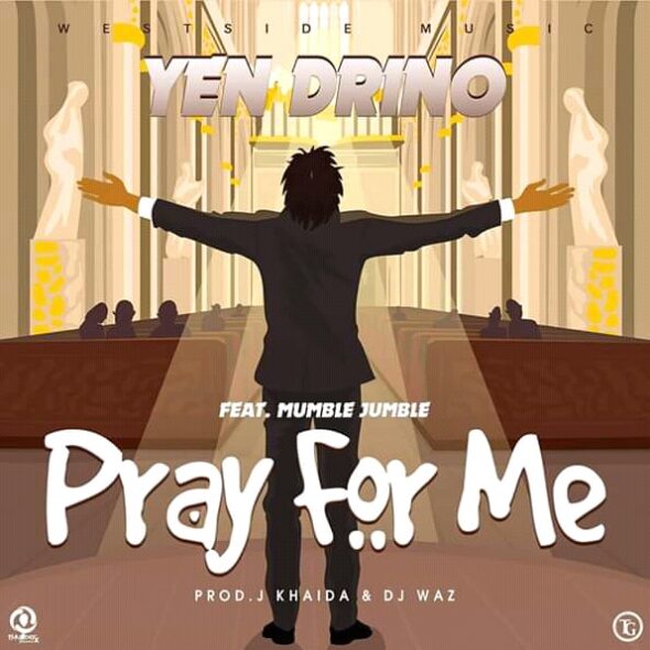 Yen Drino Ft. Mumble Jumble - Pray 4 Me