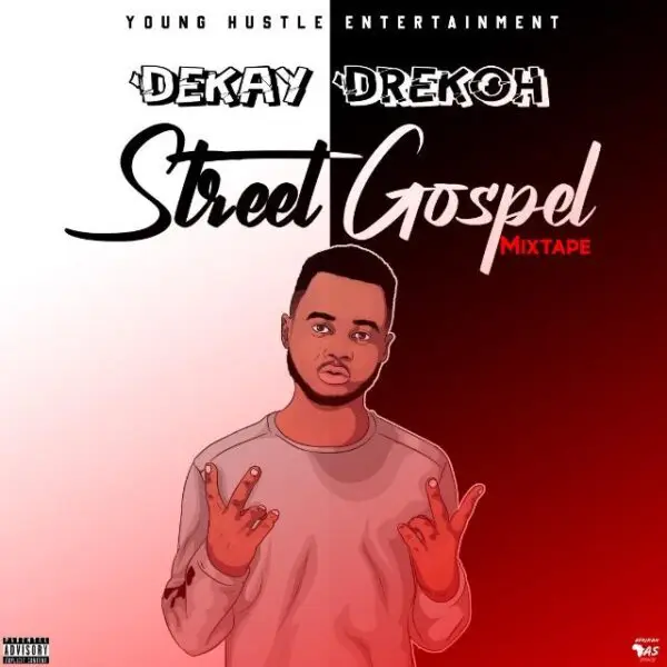 Dekay Drekoh - Street Gospel [MIXTAPE]