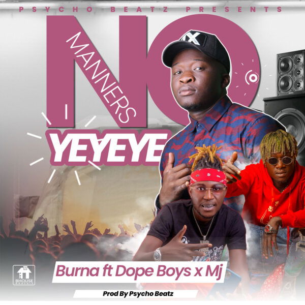 Burna ft. Dope Boys x Mj – No Manners