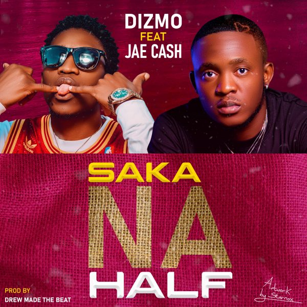 Dizmo ft. Jae Cash - Saka Na Half mp3 Download