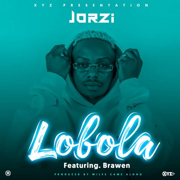 Jorzi ft. Brawen - Lobola