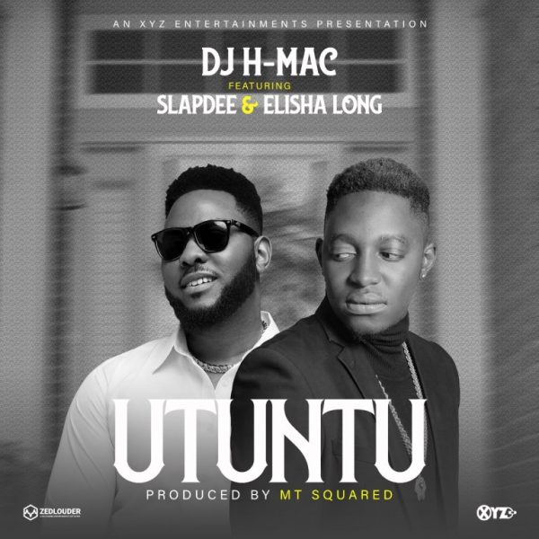 Dj H-Mac ft. Slap Dee & Elisha Long - Utuntu "Mp3 Download"