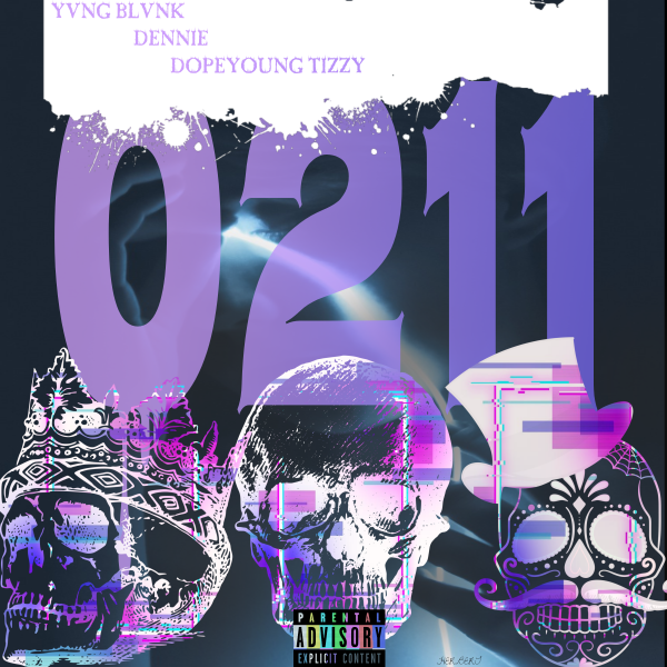 DopeYoung Tizzy, Yvng Blvnk, & Dennie - '0211'