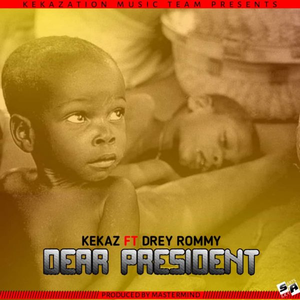 Kekaz Ft Drey Rommy - Dear President