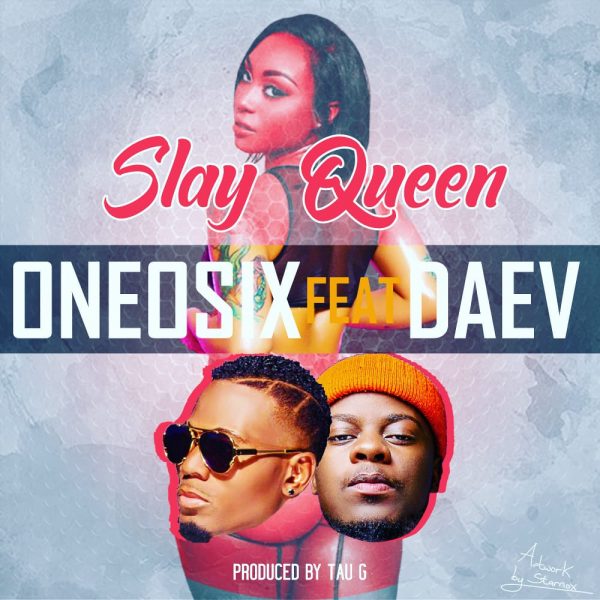 OneOsix ft Daev Zambia - Slay queen