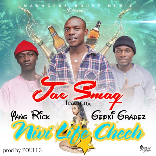 Jae Smaq ft. Yang Rick x Geoxi Gradez - Nivi Life Cheeehh