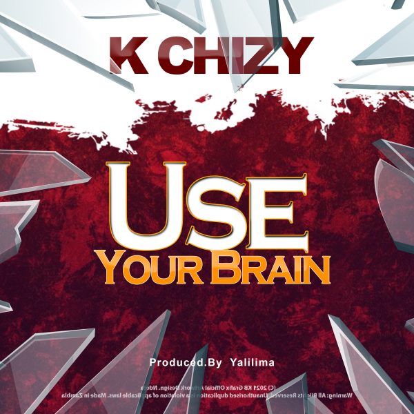 K Chizy - Use Your Brain (Prod. Yalilima)