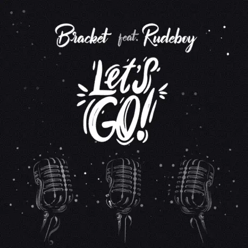 Bracket ft. Rudeboy – Let’s Go Mp3 Download