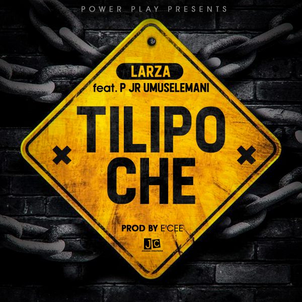 Larza ft. P Jr Umuselemani - Tilipo Che