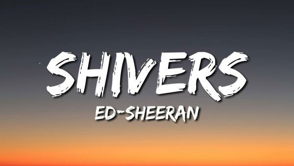 Ed Sheeran - Shivers