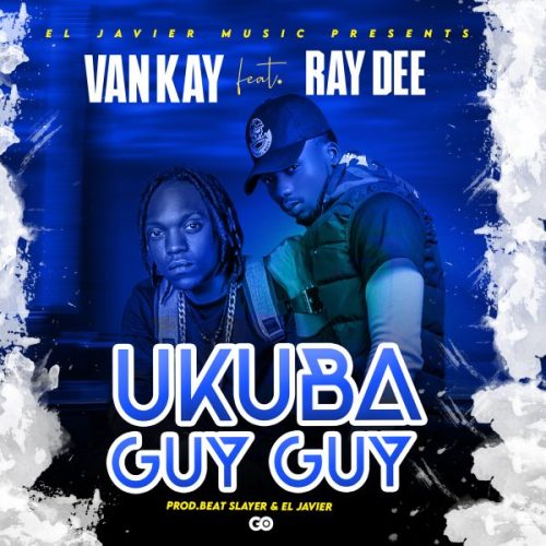 Van Kay ft Ray Dee - Ukuba Guy Guy