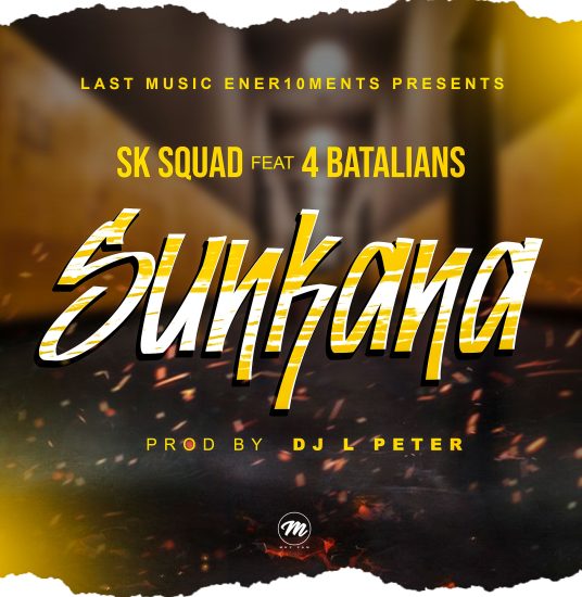 SK Squad ft 4 Batalians - Sunkana