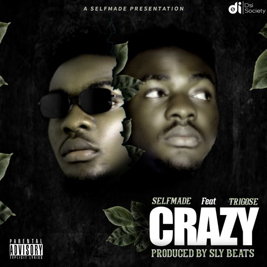 Self Made ft. Trigose - Crazy Mp3 Download