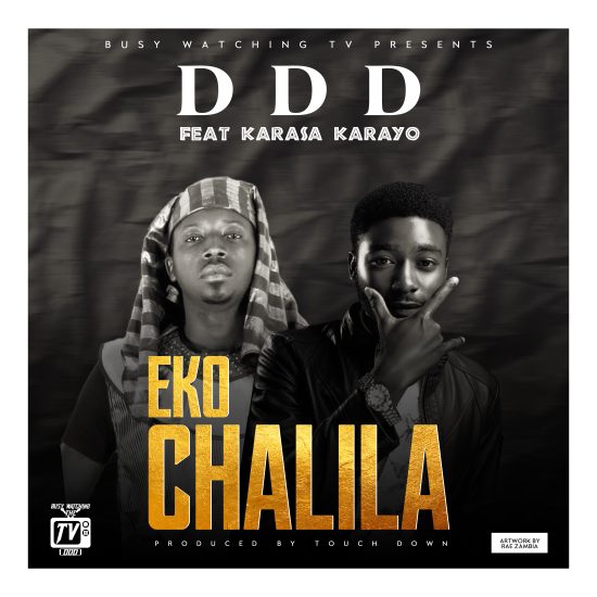 DDD ft. Karaso Karayo - Eko Chalila Mp3 Download