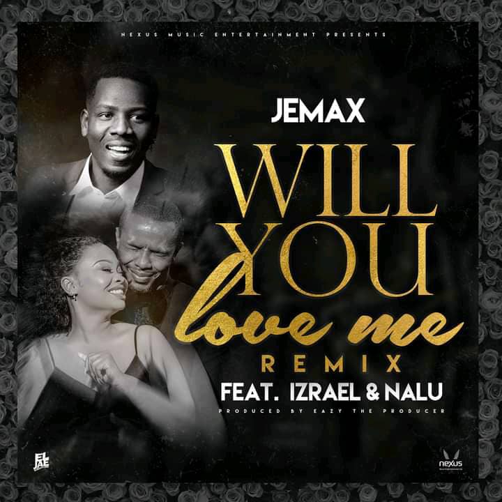 Jemax ft. Izrael & Nalu - Will You Love Me (Remix) Mp3 Download