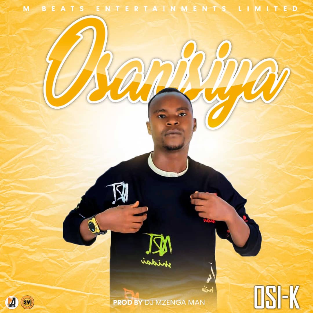 Osi K - Osanisiya (Prod. Dj Mzenga Man)