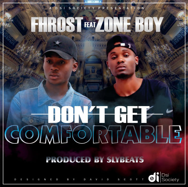 Fhrost ft. Zone Boy - Don't Get Comfortable Mp3 Download