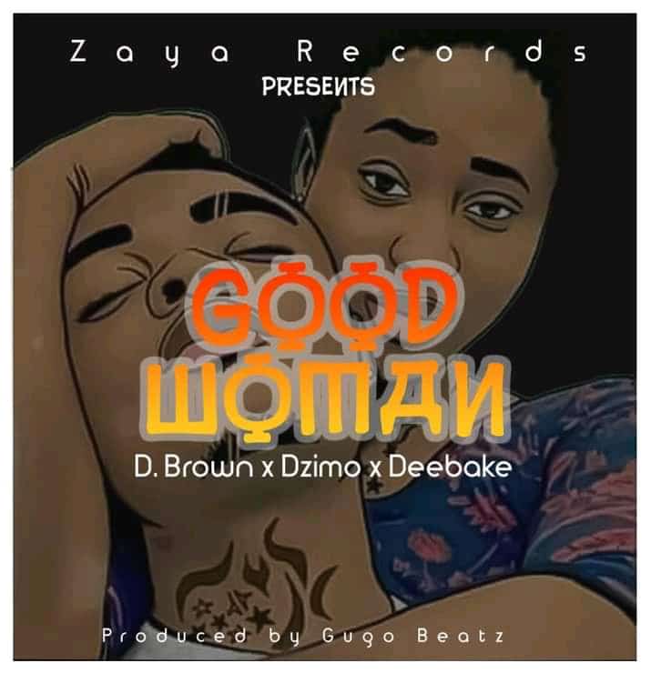 D Brown X Dizmo X Deebake - Good Woman Mp3 Download