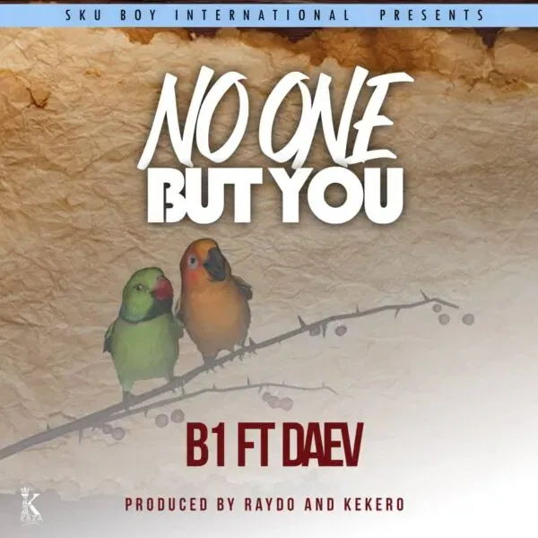 B1 ft Daev - No One But You Mp3 Download