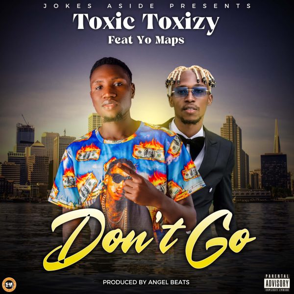 Toxiq Toxizy ft Yo Maps - Dont Go