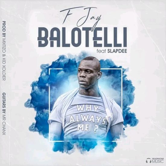 F Jay Ft. Slapdee – Balotelli Mp3 Download