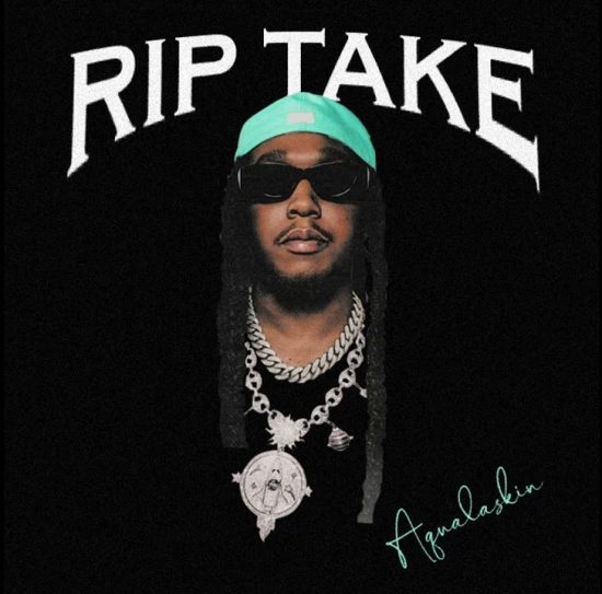 Aqualaskin - R.I.P TAKE (Triibute)