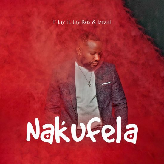 F Jay ft Izrael & Jay Rox - Nakufela Mp3 Download