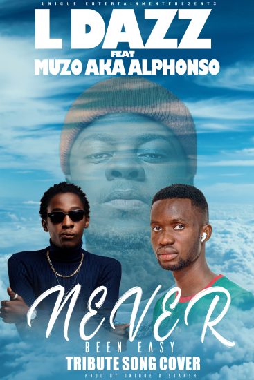 L Dazz Ft. Muzo Aka Alphonso - Never Been Easy (Tribute To Daev Zambia) Mp3 Download