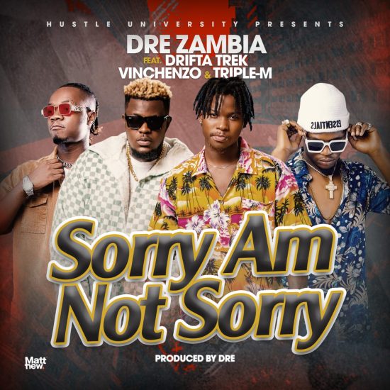 Dre ft. Drifta Trek, Vinchenzo, Triple M - Sorry Am Not Sorry