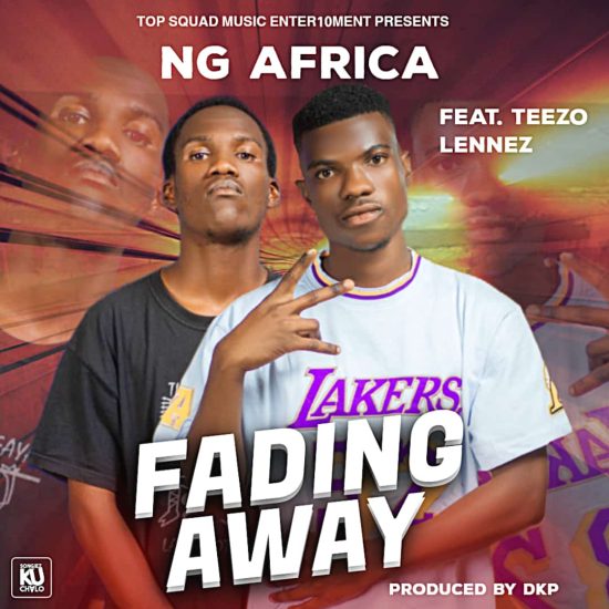 NG Africa Ft. Teezo Lennez - Fading Away Mp3 Download