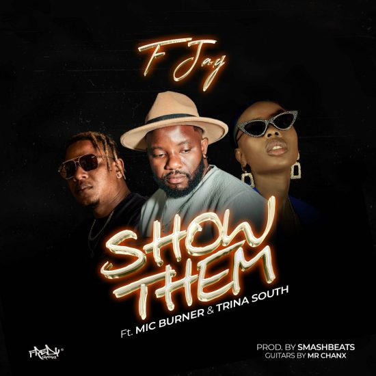 F Jay ft Trina South & Mic Burner - Show Them Mp3 Download