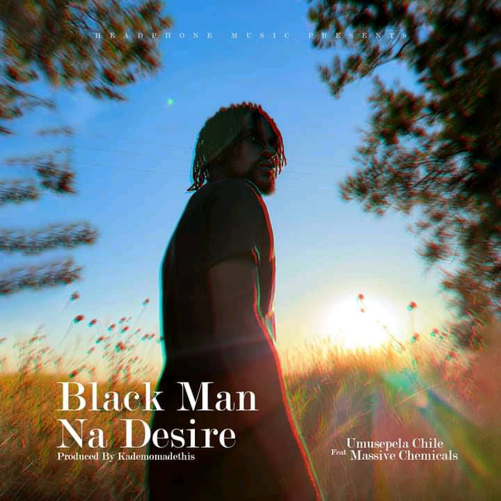 Umusepela Chile ft Massive Chemicals - Black Man Na Desire Mp3 Download 