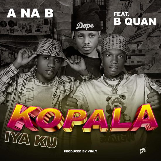 A Na B ft. B Quan - Iyaku Kopala Mp3 Download