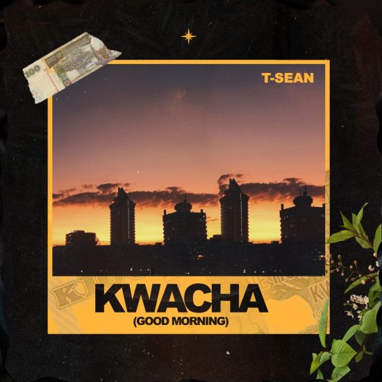 T Sean - Kwacha (Good Morning) [Album Mp3 Download]