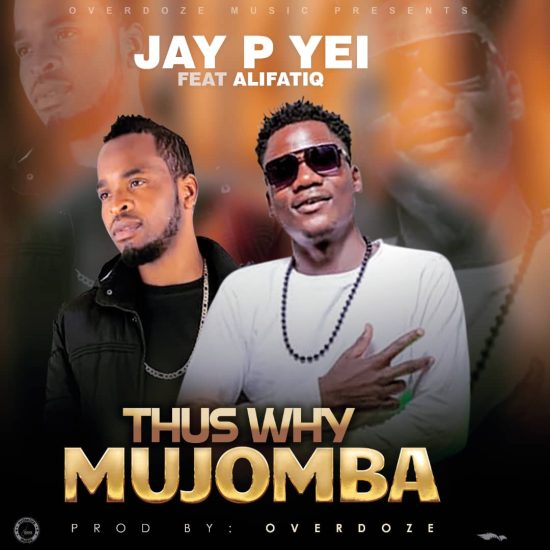 Jay P Yei ft Alifatiq - Thus Why Mujomba Mp3 Download