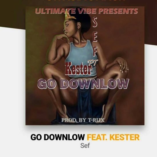 Sef ft Kester - Go Downlow