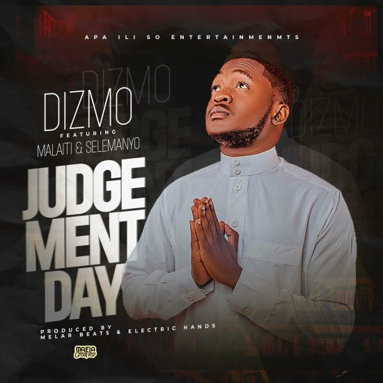 Dizmo - Judgement Day Mp3 Download (ft. Malaiti & Selemanyo)