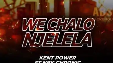 Kent ft NBK Chronic - We Chalo Njelela Mp3 Download