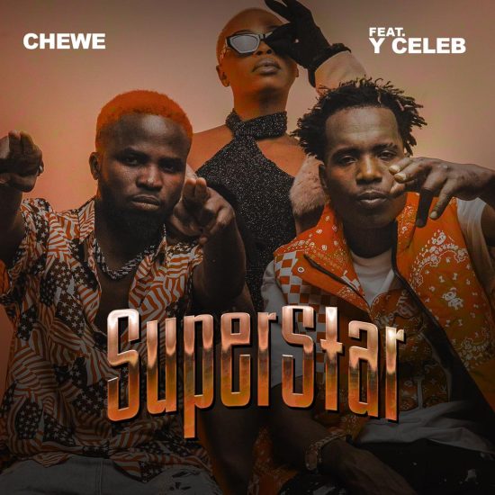 Chewe ft Y Celeb - Superstar Mp3 Download