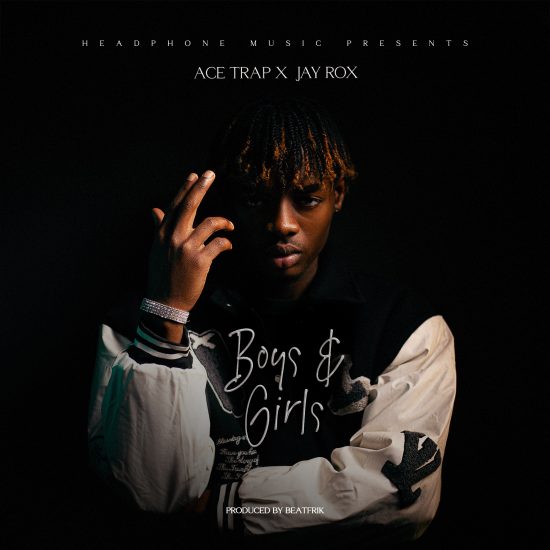 Ace Trap Ft Jay Rox - Boys & Girls Mp3 Download