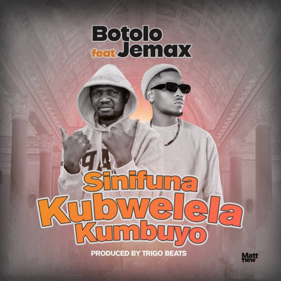 Botolo ft Jemax - Sinifuna Kubwelela Kumbuyo