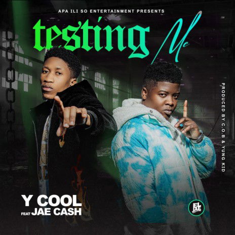 Y Cool ft Jae Cash - Testing Me Mp3 Download 