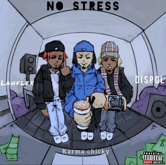 Lahflex x Karma Chicky x Dispol - No Stress Mp3 Download