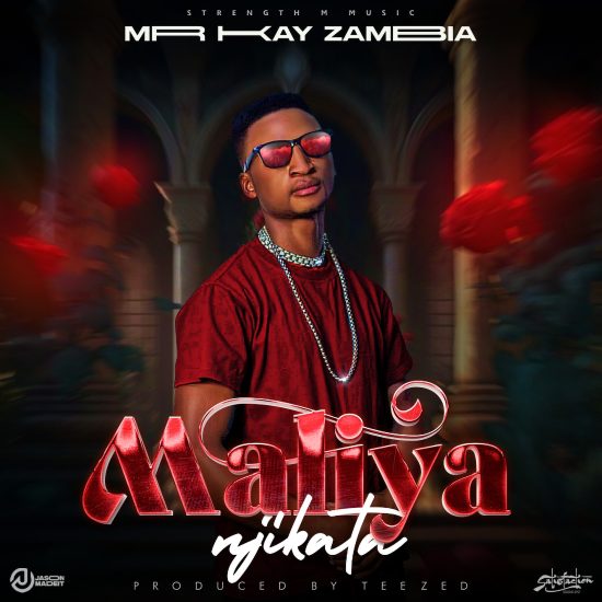 Mr Kay Zambia - Maliya Njikata Mp3 Download