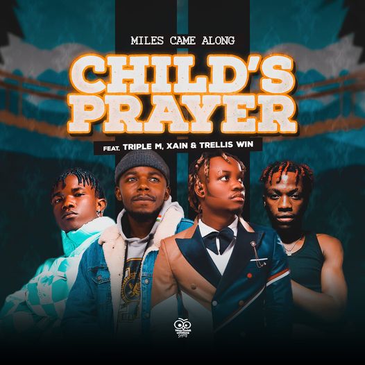 Miles Came Along Ft Triple M, Xain & Trelis Win - Child's Prayer Mp3 Download