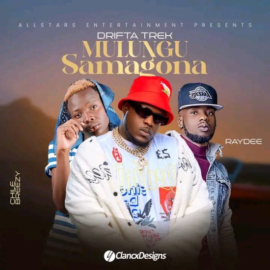 Drifta Trek ft Chile Breezy x Ray Dee - Mulungu Samagona Mp3 Download