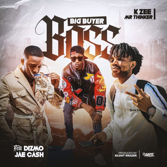 K Zee ft Dizmo & Jae Cash - Big Buyer Boss Mp3