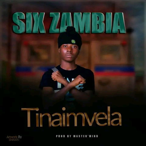 Six Zambia - Tinaimvela Mp3 Download