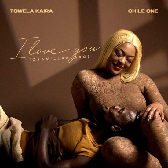 Towela Kaira Ft Chile One - I Love You Mp3 Download