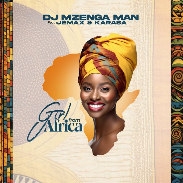 Dj Mzenga Man ft Jemax & Karasa – Girl From Africa